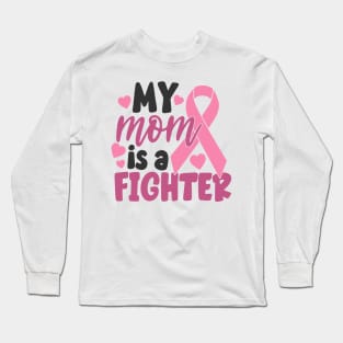 my mom is a fighter Long Sleeve T-Shirt